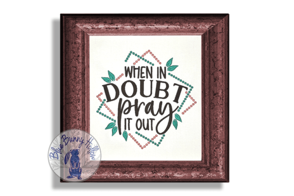 When in Doubt Pray It Out